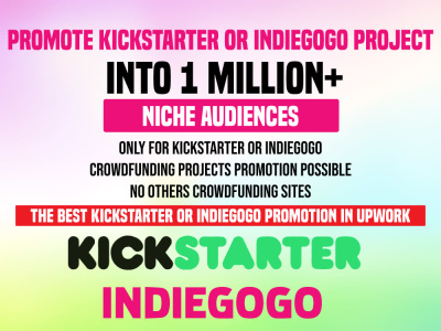 Kickstarter or Indiegogo Project promotion into 1 Million niche audiences