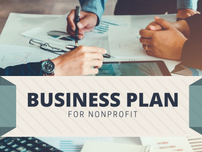 Comprehensive business plan for your nonprofit to help you raise funds