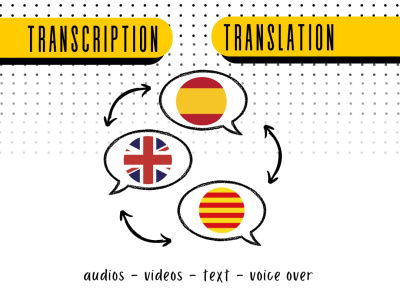 Transcription and Translation English - Spanish - Catalan (vice versa)