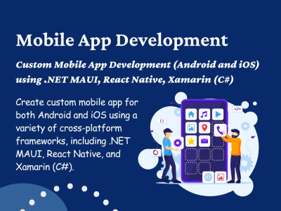 Custom Mobile App (Android, iOS) using .NET MAUI, React Native, Xamarin C#