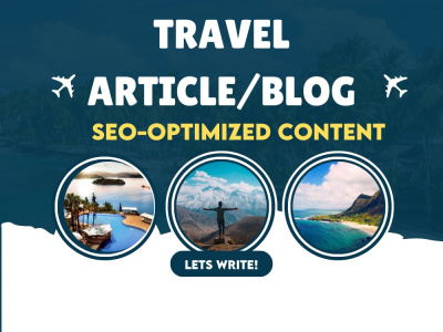 SEO Optimized Travel article & content from Expert Travel Blogger & Writer