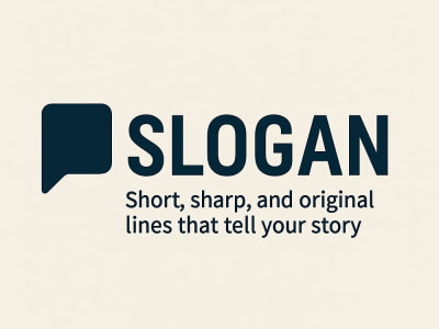 A slogan that sticks. I craft catchy, creative slogans.