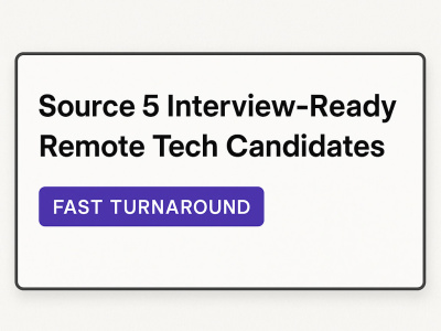 Source 5 Interview-Ready Remote Tech Candidates – Fast Turnaround