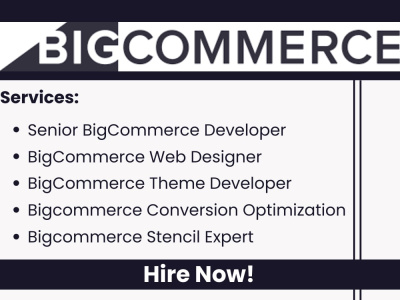 Senior BigCommerce Developer, BigCommerce Conversion Optimization, etc.