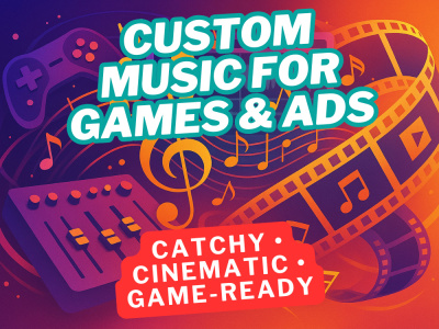 Custom Music Composition for Games, Ads & Motion Graphics
