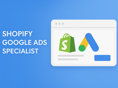 Shopify Google Ads Specialist – PPC & Shopping Campaigns
