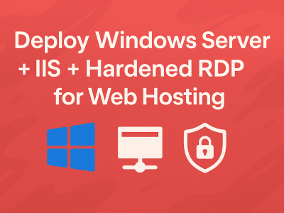 Deploy Windows Server + IIS + Hardened RDP for Web Hosting
