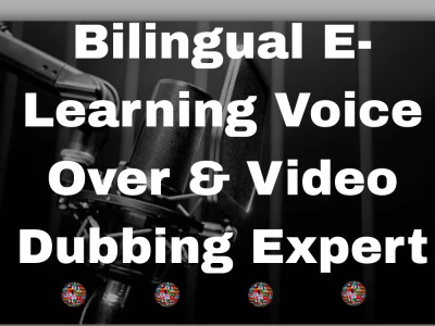 Bilingual E-Learning Voice Over & Video Dubbing Expert
