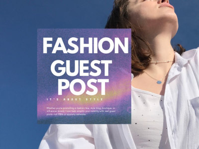 High-Quality Fashion Guest Post on DA 50+ Sites for Brand Exposure