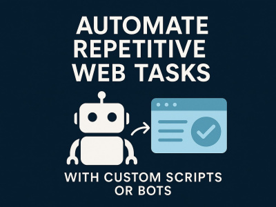 Automate Repetitive Web Tasks with Custom Bots & Scripts