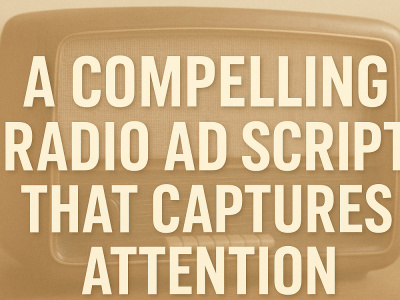 A compelling radio ad script that captures attention