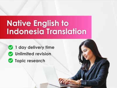 Accurate English to Indonesian Translations By a Native Speaker.