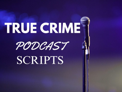 A True Crime Script for Stories, Stage Plays, Podcasts, and Thumbnails