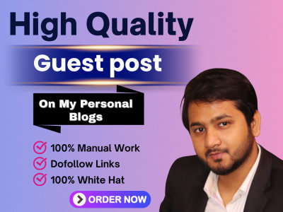 Permanent Guest Post On My 100 Personal Blogs/Websites