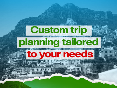 Tailor-made Trip Plan to ITALY adapted to your needs and desires.