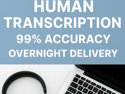 Transcribed audio or video file with 99% accuracy and fast delivery