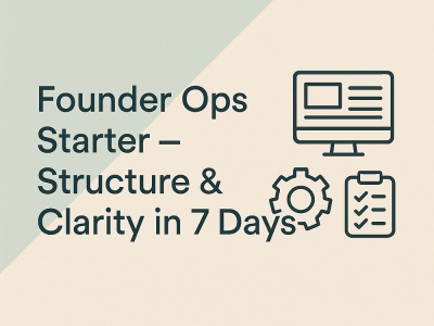 Founder Ops Starter — Structure & Clarity in 7 Days