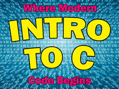 Intro to C Programming: Where Modern Code Begins