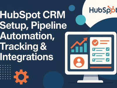 HubSpot CRM Setup, Dashboard, Pipeline Automation, Tracking & Integrations