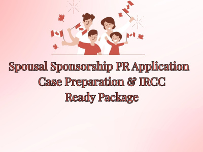 Spousal Sponsorship PR Application – Case Preparation & IRCC-Ready Package