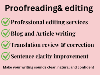 Proofread &edit that improves your message and professionalism."
