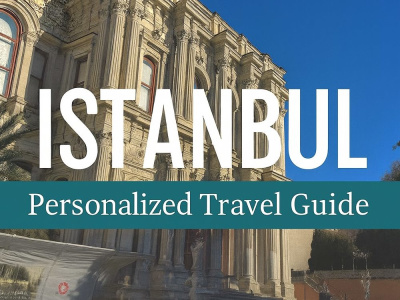 Personalized Istanbul Travel Guide & 1–3 Day Itinerary (Local Expert)
