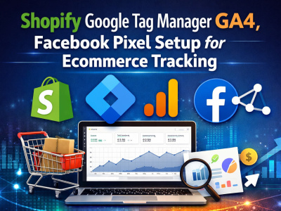 Shopify Google Tag Manager GA4, Facebook Pixel Setup for Ecommerce Tracking