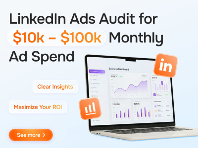 LinkedIn Ads Audit of your $10K+ account