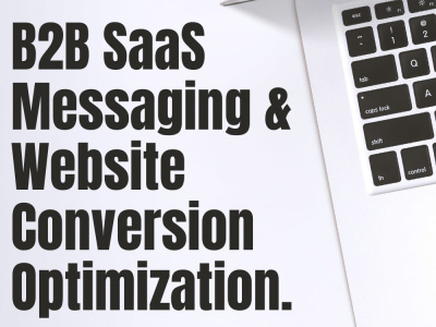 B2B SaaS Messaging & Website Conversion Optimization