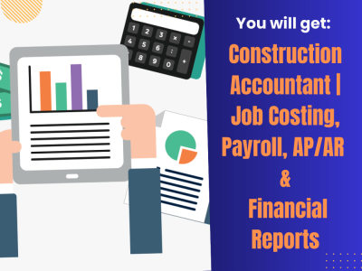 Construction Accountant | Job Costing, Payroll, AP/AR & Financial Reports