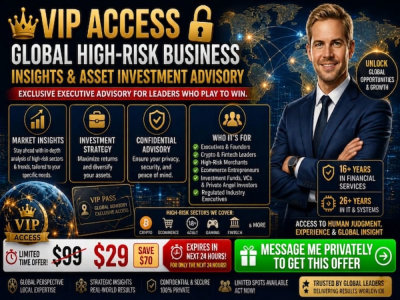 VIP Access: Global High-Risk Business Insights & Asset Investment Advisory