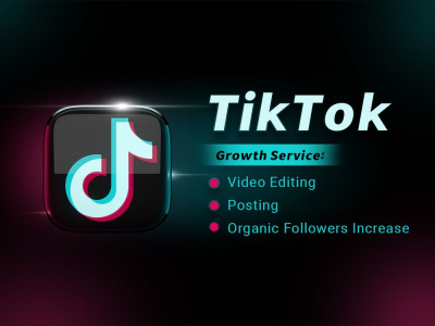 TikTok Growth Service: Video Editing, Posting & Organic Followers Increase