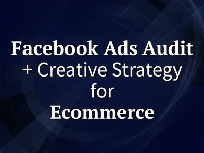 Facebook Ads Audit, Creative Strategy & Conversion Rate Optimization Report