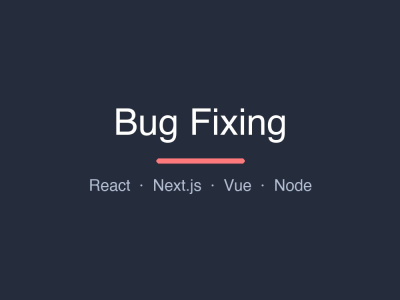 React, Next.js or Vue bugs in your web app fixed fast