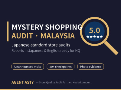 A mystery shopping audit of your store in Malaysia by a Japanese shopper