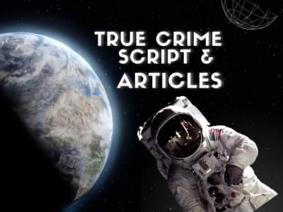 True crime script, article, podcast script, youtube script