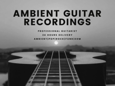 Ambient guitar recordings for your song or commercial