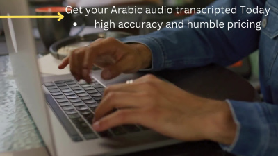 The best audio transcription service, Audio Transcription from Arabic.