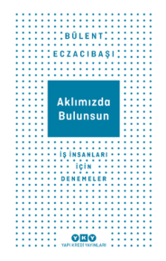 Aklımızda Bulunsun: İş İnsanları İçin Denemeler cover