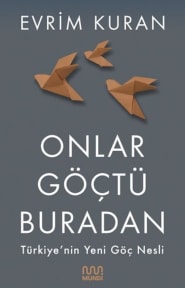 Onlar Göçtü Buradan: Türkiye'nin Yeni Göç Nesli cover