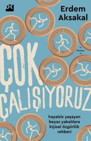 Çok Çalışıyoruz: Hayalsiz Yaşayan Beyaz Yakalılara Kişisel Özgürlük Rehberi cover