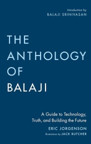 The Anthology of Balaji: A Guide to Technology, Truth, and Building the Future cover