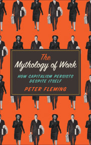 The Mythology of Work: How Capitalism Persists Despite Itself cover
