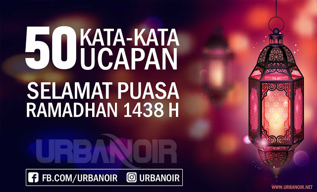 50 Kata Ucapan Selamat Menunaikan Ibadah Puasa Ramadhan 1438 H 2017 