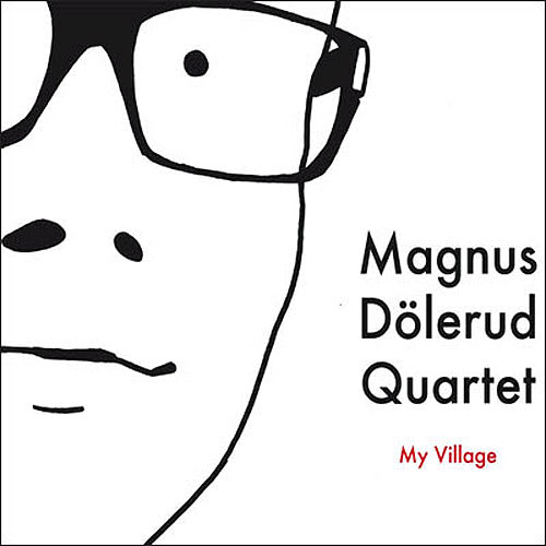 Magnus Dölerud Quartet - My Village