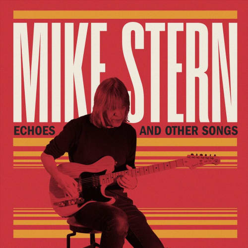 Mike Stern - Echoes and Other Songs