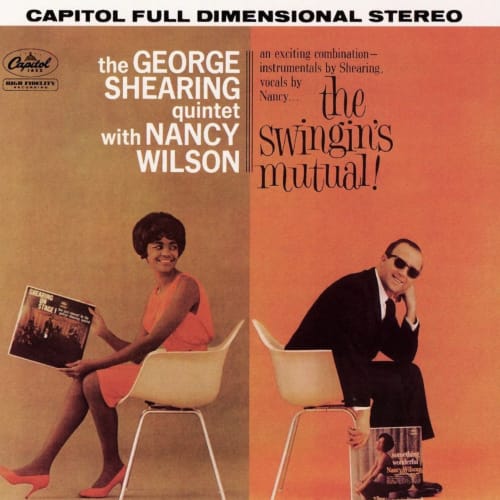 The George Shearing Quintet with Nancy Wilson - The Swingin's Mutual!
