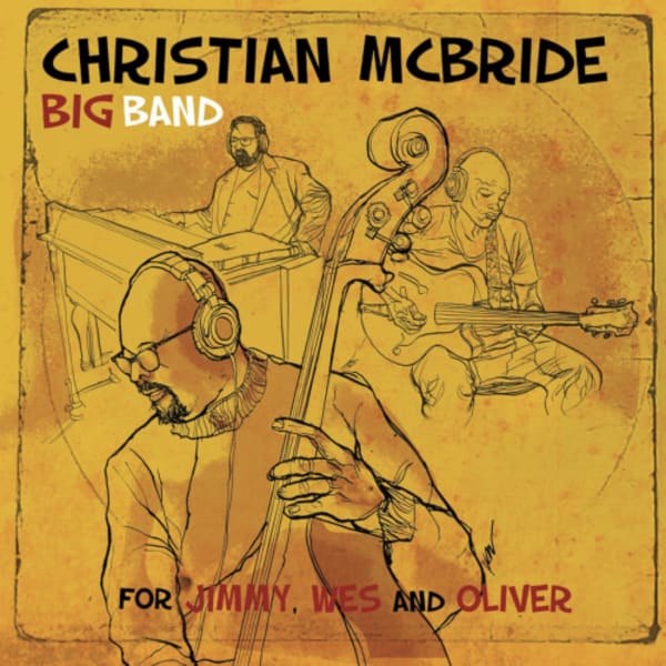 Christian McBride Big Band - For Jimmy, Wes and Oliver