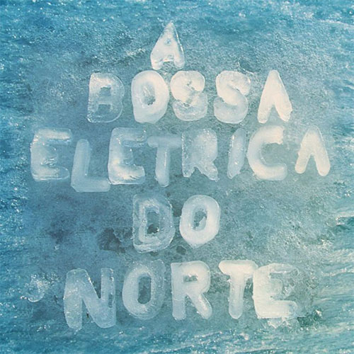 A Bossa Elétrica Do Norte