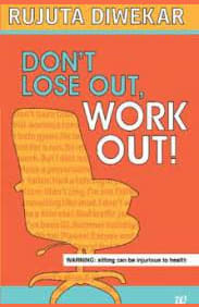 Buy Don't Lose Out, Work Out! Old Book, Authored by rujuta diwekar from Used Book Store